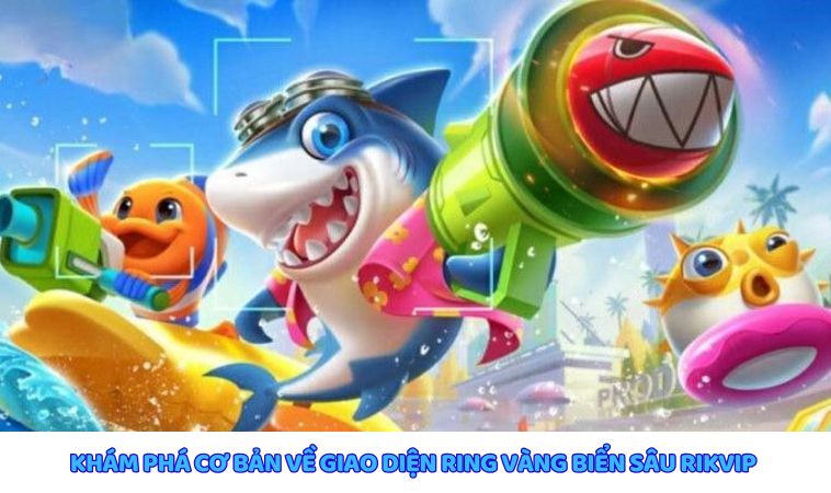 Giao diện trò chơi Ring vàng biển sâu 